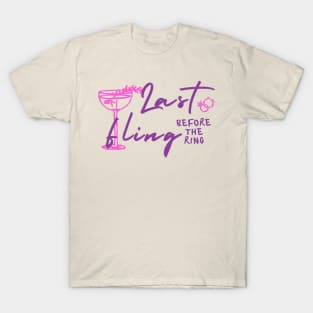 Last Fling Before The Ring T-Shirt